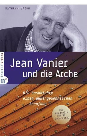 Jean Vanier und die Arche von Schellenberger,  Bernardin, Spink,  Kathryn