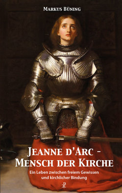 Jeanne d’Arc – Mensch der Kirche von Büning,  Markus, Haas,  Wolfgang