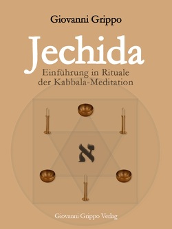 Jechida – Einführung in Rituale der Kabbala-Meditation von Grippo,  Giovanni