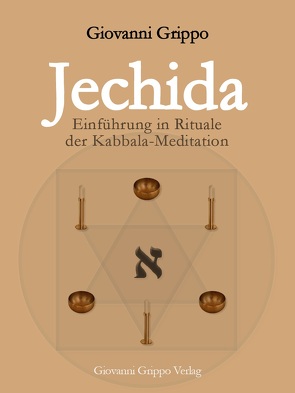 Jechida – Einführung in Rituale der Kabbala-Meditation von Grippo,  Giovanni