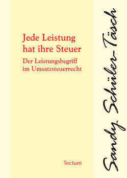 Jede Leistung hat ihre Steuer von Schüler-Täsch,  Sandy