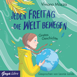 Jeden Freitag die Welt bewegen. Gretas Geschichte von Landa,  Leonie, Mazza,  Viviana