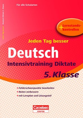 Jeden Tag besser – Deutsch Intensivtraining Diktate 5. Klasse von Gredig,  Sylvia, Tessmann,  Dorina