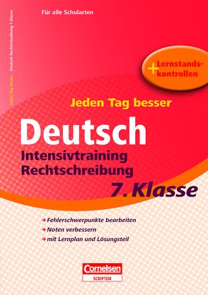 Jeden Tag besser – Deutsch Intensivtraining Rechtschreibung 7. Klasse von Gredig,  Sylvia, Tessmann,  Dorina