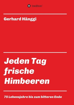 Jeden Tag – frische Himbeeren von Hänggi,  Gerhard