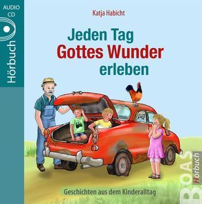 Jeden Tag Gottes Wunder erleben von Habicht,  Katja, Hammer,  Tabitha, Kopp,  Daniel