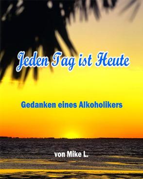 Jeden Tag ist Heute von L.,  Mike