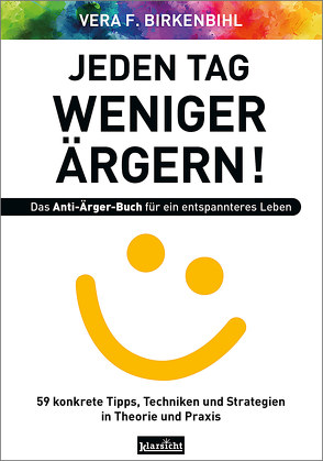 Jeden Tag weniger ärgern! Das Anti-Ärger-Buch für ein entspannteres Leben von Birkenbihl,  Vera F