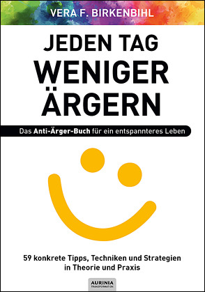 Jeden Tag weniger ärgern! Das Anti-Ärger-Buch für ein entspannteres Leben von Birkenbihl,  Vera F