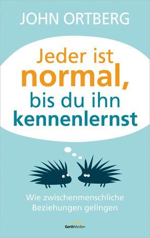 Jeder ist normal, bis du ihn kennenlernst von Ortberg,  John