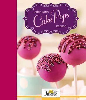 Jeder kann Cake Pops backen! von Hartmann,  Ulli, Kellner,  Martina, Kromminga,  Janina, Lüning,  Sabine, Potgeter,  Claudia