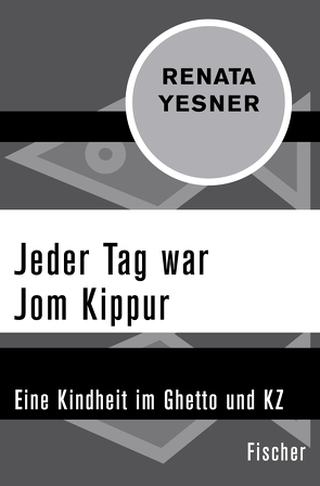 Jeder Tag war Jom Kippur von Körte,  Mona, Yesner,  Renata