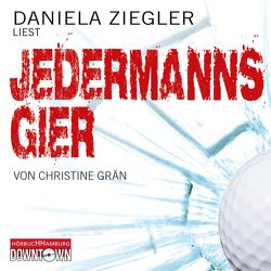 Krimi to go: Jedermanns Gier von Grän,  Christine, Ziegler,  Daniela