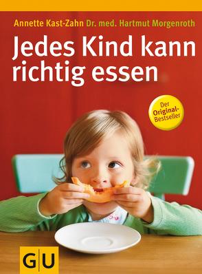 Jedes Kind kann richtig essen von Kast-Zahn,  Annette, Morgenroth,  Dr. med. Hartmut
