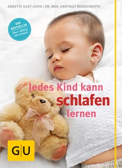 Jedes Kind kann schlafen lernen von Kast-Zahn,  Annette, Morgenroth,  Dr. med. Hartmut