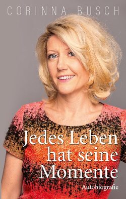 Jedes Leben hat seine Momente von Busch,  Corinna