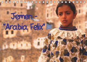 Jemen – „Arabia Felix“ (Tischkalender 2019 DIN A5 quer) von Thauwald,  Pia