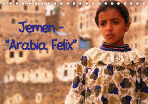 Jemen – „Arabia Felix“ (Tischkalender 2020 DIN A5 quer) von Thauwald,  Pia