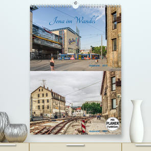 Jena im Wandel (Premium, hochwertiger DIN A2 Wandkalender 2023, Kunstdruck in Hochglanz) von Gropp,  Gerd