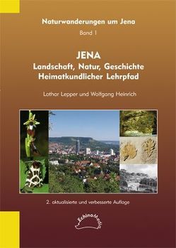 Jena – Landschaft, Natur, Geschichte von Heinrich,  Wolfgang, Lepper,  Lothar