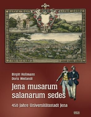 Jena musarum salanarum sedes von Hellmann,  Birgitt, Weilandt,  Doris