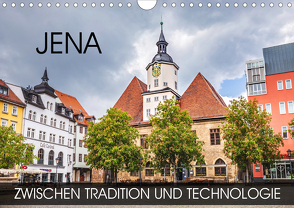 Jena – zwischen Tradition und Technologie (Wandkalender 2021 DIN A4 quer) von Thoermer,  Val