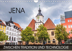 Jena – zwischen Tradition und Technologie (Wandkalender 2023 DIN A4 quer) von Thoermer,  Val