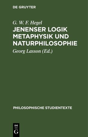Jenenser Logik Metaphysik und Naturphilosophie von Hegel,  G. W. F., Lasson,  Georg