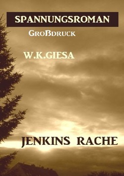 Jenkins Rache: Großdruck Spannungsroman von Giesa,  W. K.