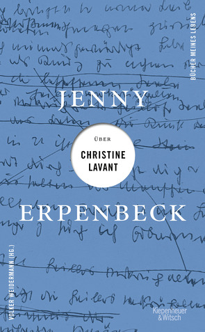 Jenny Erpenbeck über Christine Lavant von Erpenbeck,  Jenny, Weidermann,  Volker