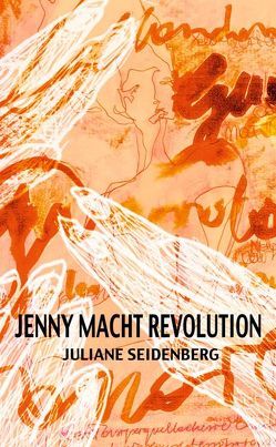 Jenny macht Revolution von Seidenberg,  Juliane