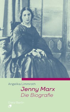 Jenny Marx. Die Biographie von Limmroth,  Angelika