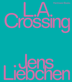 Jens Liebchen | L.A. Crossing von Harder,  Matthias, Liebchen,  Jens