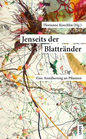 Jenseits der Blattränder von Ammann,  Daniel, Battaglia,  Denise, Fassbind,  Gertrud, Frich,  Bastiaan, Gröbly,  Thomas, Koechlin,  Florianne, Ott,  Martin, Sitter-Liver,  Beat, Sitter-Liver,  Beatrix, Tschudin,  Patrik, Wiemken,  Andres