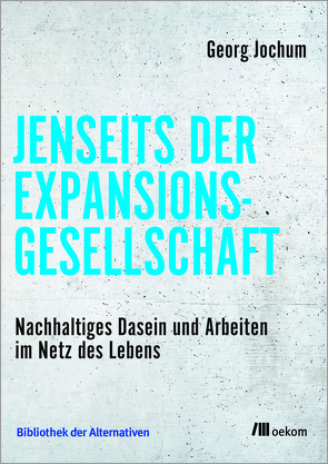 Jenseits der Expansionsgesellschaft von Jochum,  Georg