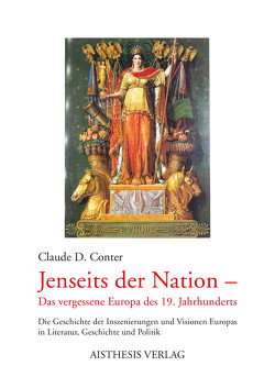 Jenseits der Nation – das vergessene Europa des 19. Jahrhunderts von Conter,  Claude D.