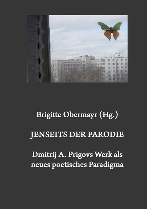 Jenseits der Parodie. Dmitrij A. Prigovs Werk als neues poetisches Paradigma von Obermayr,  Brigitte