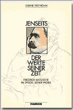 Jenseits der Werte seiner Zeit. Friedrich Nietzsche im Spiegel seiner Werke von Barz,  Helmut, Frey-Rohn,  Liliane, Hinshaw,  Robert