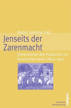 Jenseits der Zarenmacht von Bönker,  Kirsten, Fachsatov,  Marsil, Haefner,  Lutz, Herzberg,  Julia, Hilbrenner,  Anke, Hofmeister,  Alexis, Kaplunovskiy,  Alexander P., Merl,  Stephan, Raab,  Nigel, Rolf,  Malte, Rustemeyer,  Angela, Sperling,  Walter, Urban,  Vera, Winkler,  Martina