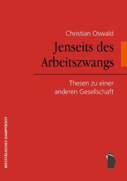 Jenseits des Arbeitszwangs von Oswald,  Christian
