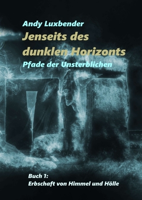 Jenseits des dunklen Horizonts von Luxbender,  Andy