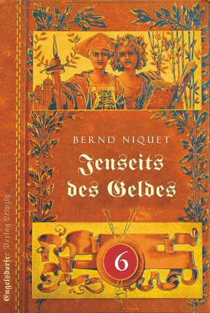 Jenseits des Geldes. Sechster Teil von Niquet,  Bernd