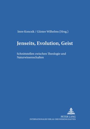 Jenseits, Evolution, Geist von Koncsik,  Imre, Wilhelms,  Günter