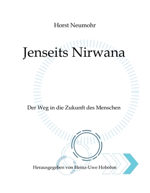 Jenseits Nirwana – Von außersinnlichen Erfahrungen und dem Zustand jenseits der Ich-Losigkeit von Hobohm,  Heinz-Uwe, Neumohr,  Horst