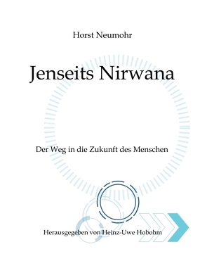 Jenseits Nirwana – Von außersinnlichen Erfahrungen und dem Zustand jenseits der Ich-Losigkeit von Hobohm,  Heinz-Uwe, Neumohr,  Horst