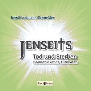 Jenseits, Tod und Sterben von Ludmann-Schneider,  Ingolf