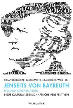 Jenseits von Bayreuth von Abels,  Norbert, Bergmann,  Franziska, Börnchen,  Stefan, Bronfen,  Elisabeth, Daub,  Adrian, Dombois,  Johanna, Goehr,  Lydia, Gutjahr,  Ortrud, Höving,  Vanessa, Klein,  Richard, Kone,  Christophe, Looten,  Christophe, Mein,  Georg, Meinecke,  Thomas, Michaelsen,  René, Michels,  André, Minor,  Ryan, Pfau,  Thomas, Schüssler-Bach,  Kerstin, Strowick,  Elisabeth, Szczepanski,  Nils, Wennerscheid,  Sophie, Wilker,  Ulrich