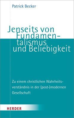 Jenseits von Fundamentalismus und Beliebigkeit von Becker,  Patrick