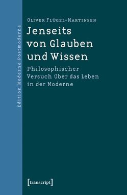 Jenseits von Glauben und Wissen von Flügel-Martinsen,  Oliver