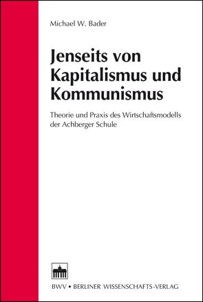 Jenseits von Kapitalismus und Kommunismus von Bader,  Michael W.